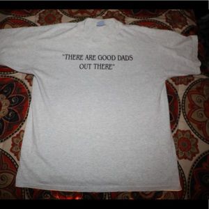 “There Are Good Dad’s Out There” print tee